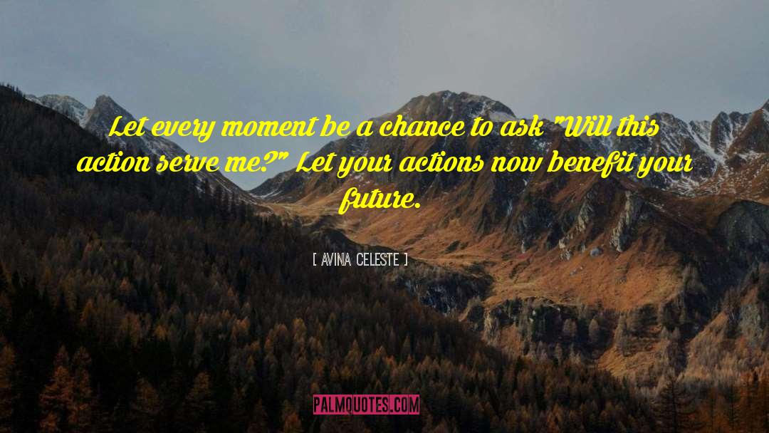 Avina Celeste Quotes: Let every moment be a