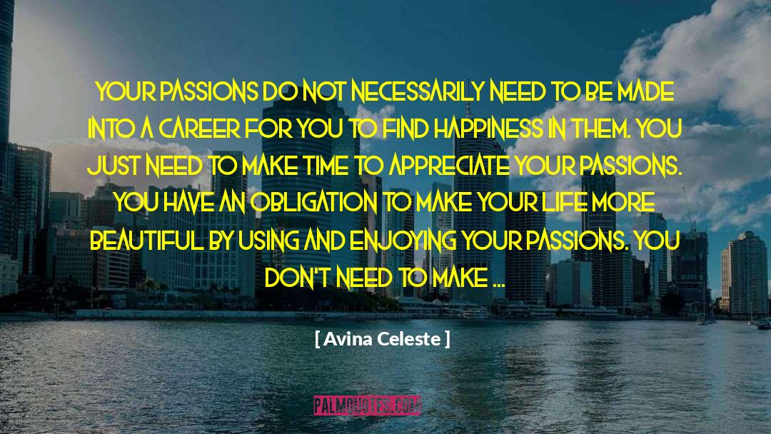 Avina Celeste Quotes: Your passions do not necessarily