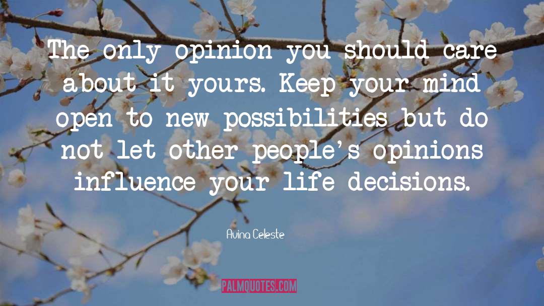 Avina Celeste Quotes: The only opinion you should