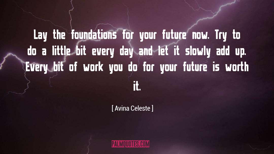 Avina Celeste Quotes: Lay the foundations for your