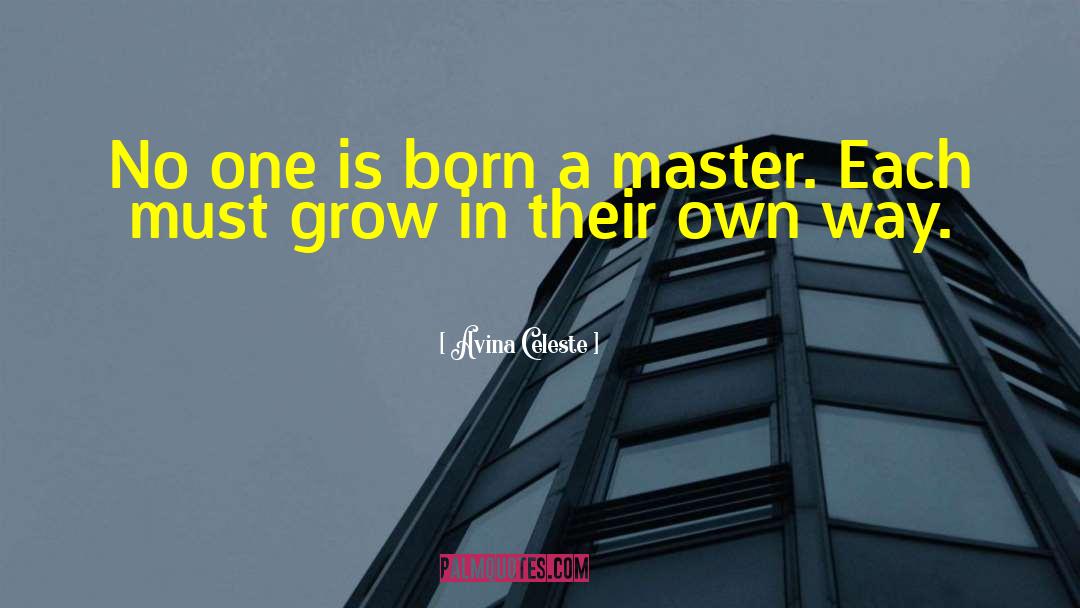 Avina Celeste Quotes: No one is born a