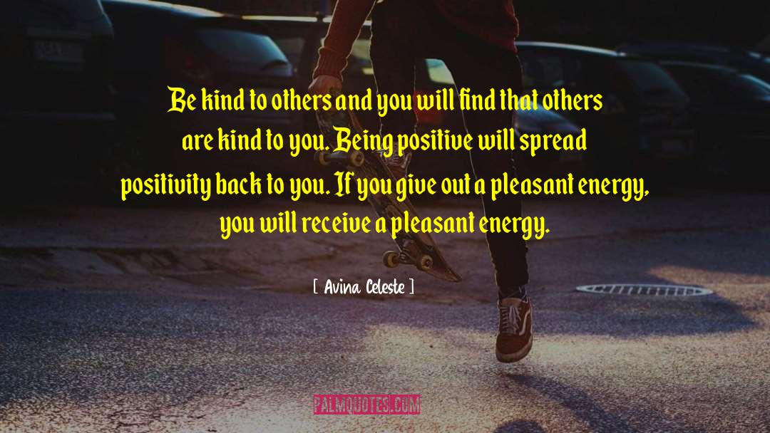 Avina Celeste Quotes: Be kind to others and