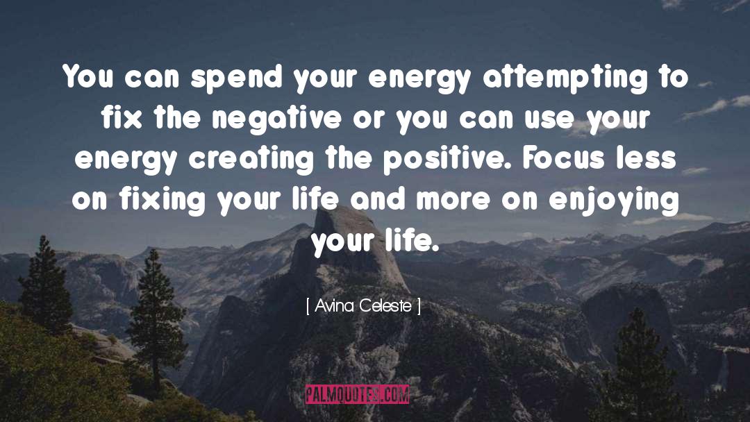 Avina Celeste Quotes: You can spend your energy