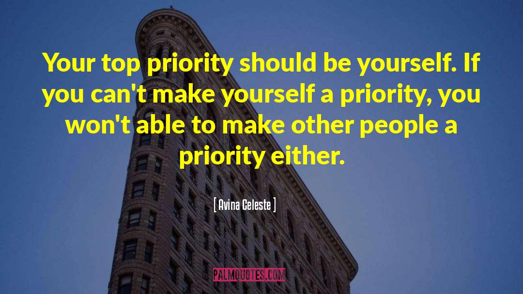 Avina Celeste Quotes: Your top priority should be