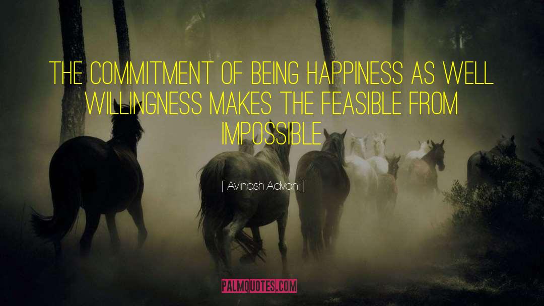 Avinash Advani Quotes: The Commitment of being happiness