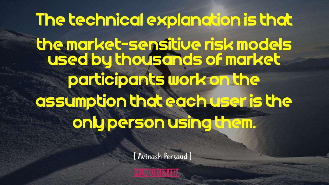 Avinash Persaud Quotes: The technical explanation is that