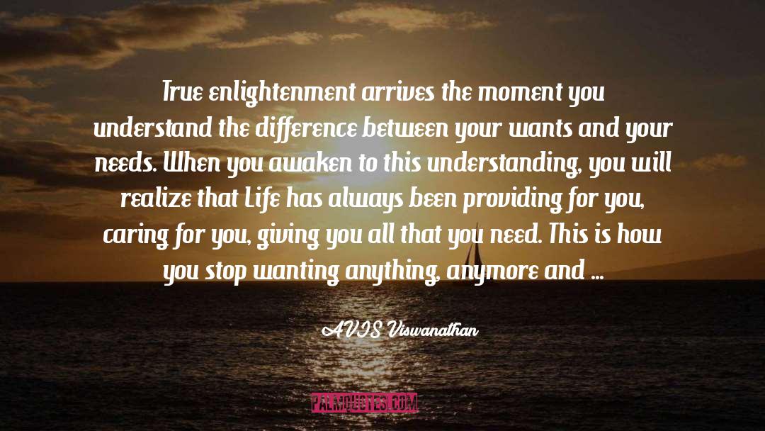 AVIS Viswanathan Quotes: True enlightenment arrives the moment