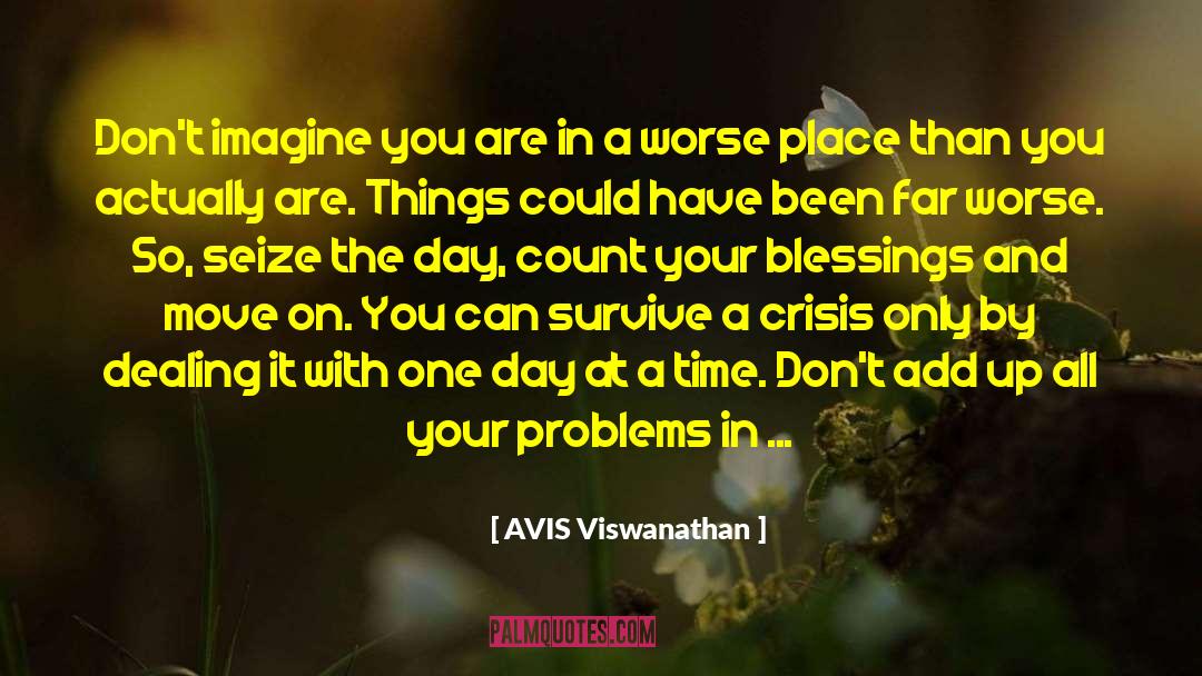 AVIS Viswanathan Quotes: Don't imagine you are in