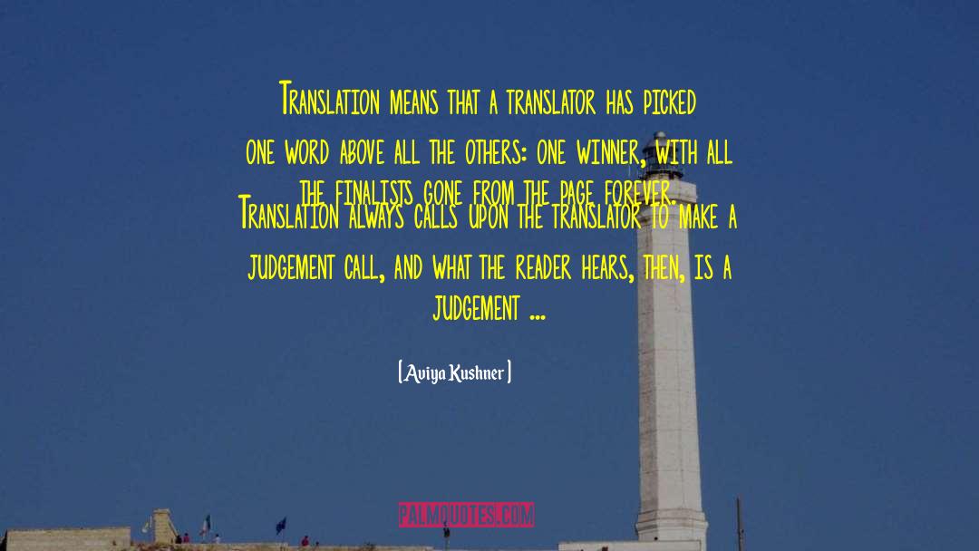 Aviya Kushner Quotes: Translation means that a translator
