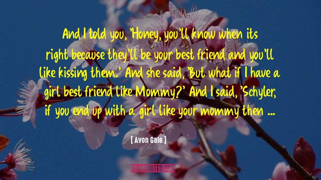 Avon Gale Quotes: And I told you, 'Honey,