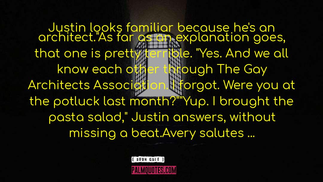 Avon Gale Quotes: Justin looks familiar because he's