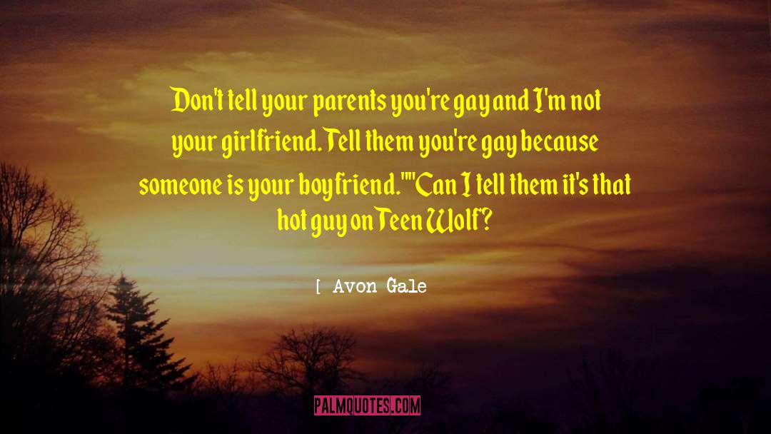 Avon Gale Quotes: Don't tell your parents you're