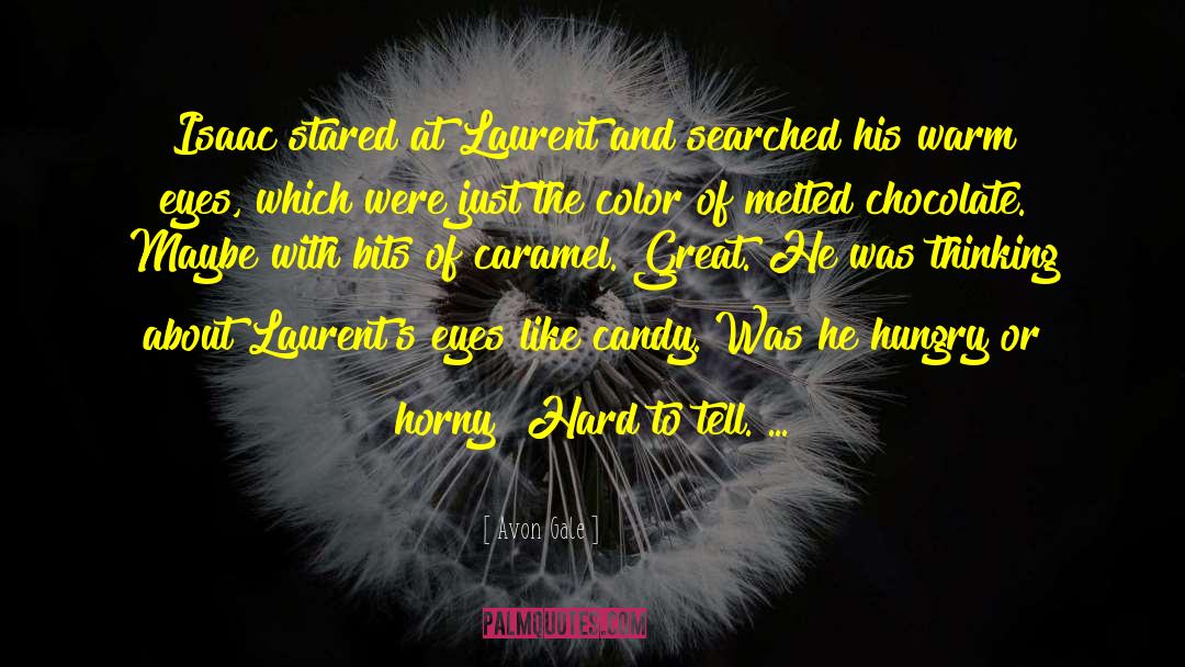 Avon Gale Quotes: Isaac stared at Laurent and