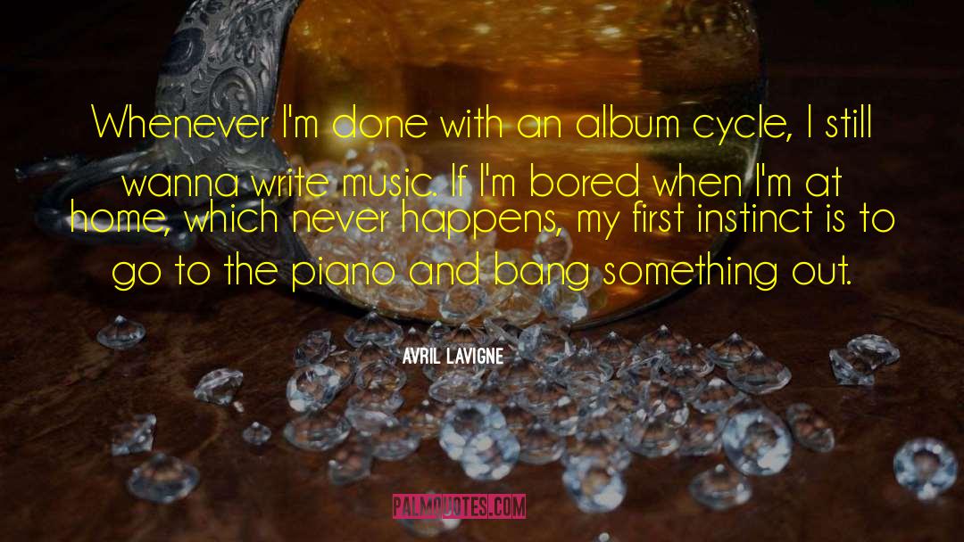 Avril Lavigne Quotes: Whenever I'm done with an