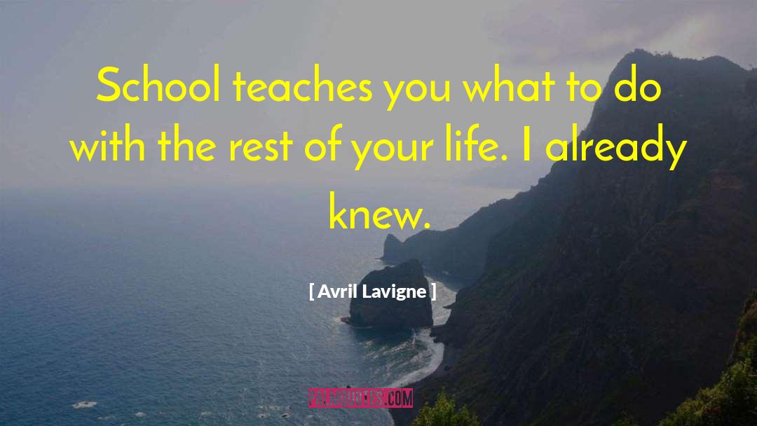 Avril Lavigne Quotes: School teaches you what to