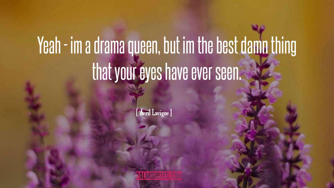 Avril Lavigne Quotes: Yeah - im a drama