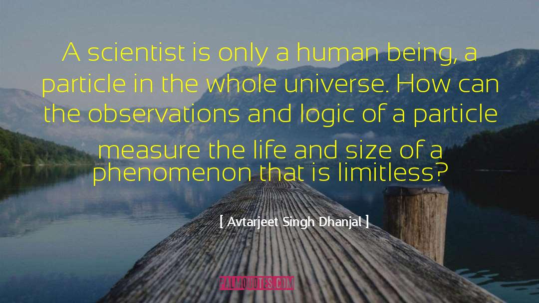 Avtarjeet Singh Dhanjal Quotes: A scientist is only a