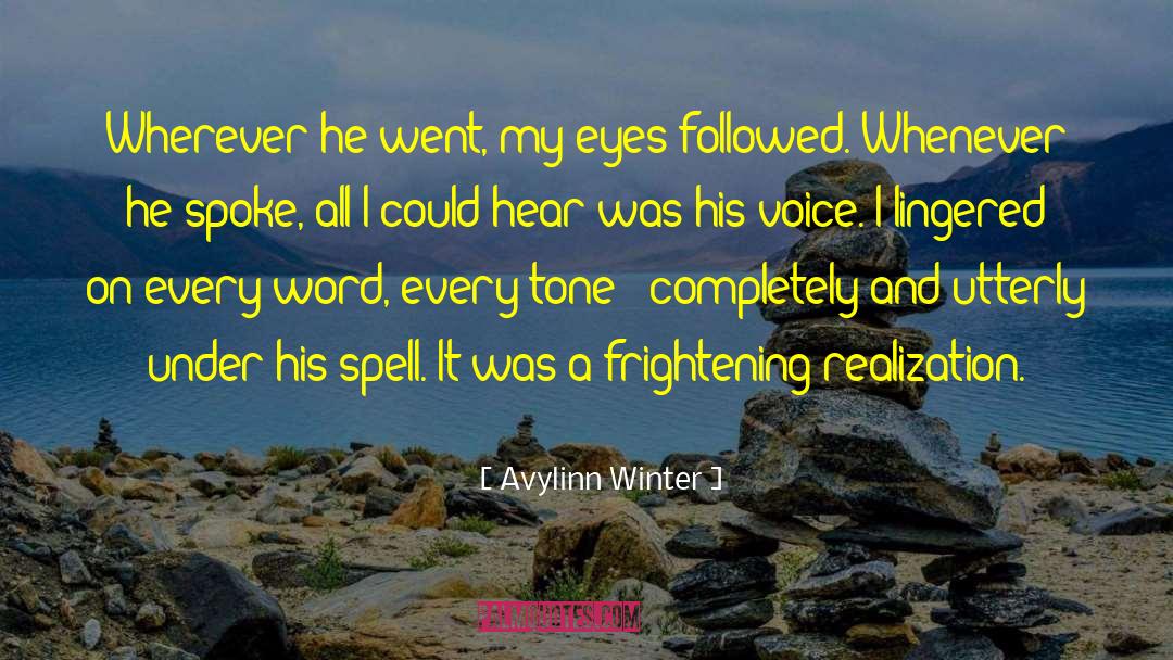 Avylinn Winter Quotes: Wherever he went, my eyes