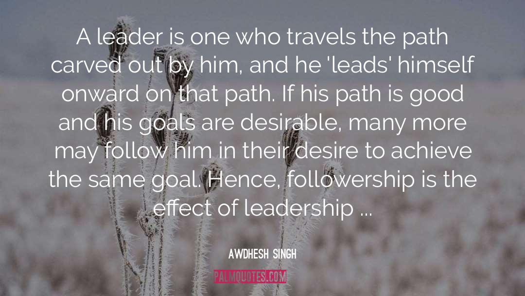 Awdhesh Singh Quotes: A leader is one who