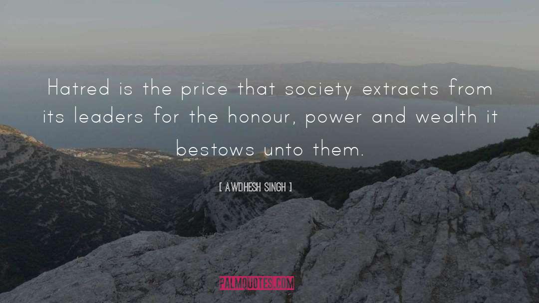 Awdhesh Singh Quotes: Hatred is the price that