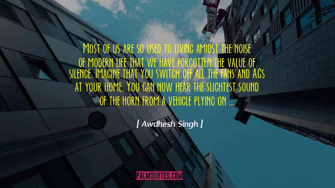 Awdhesh Singh Quotes: Most of us are so