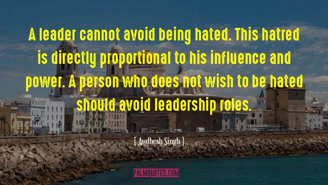 Awdhesh Singh Quotes: A leader cannot avoid being
