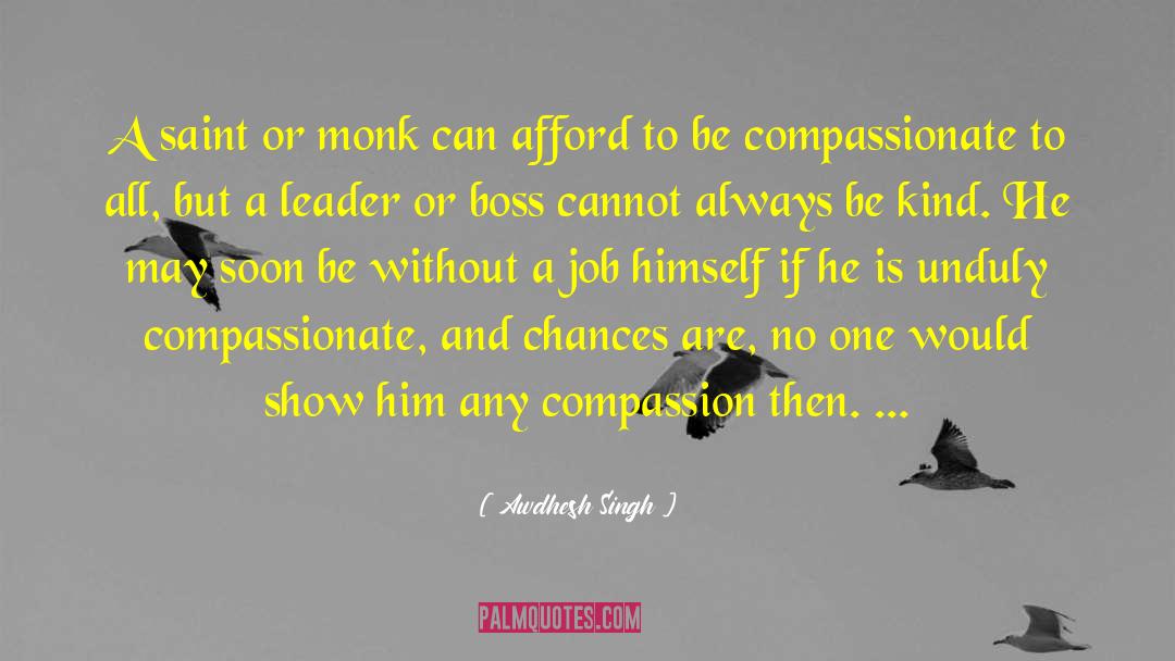 Awdhesh Singh Quotes: A saint or monk can