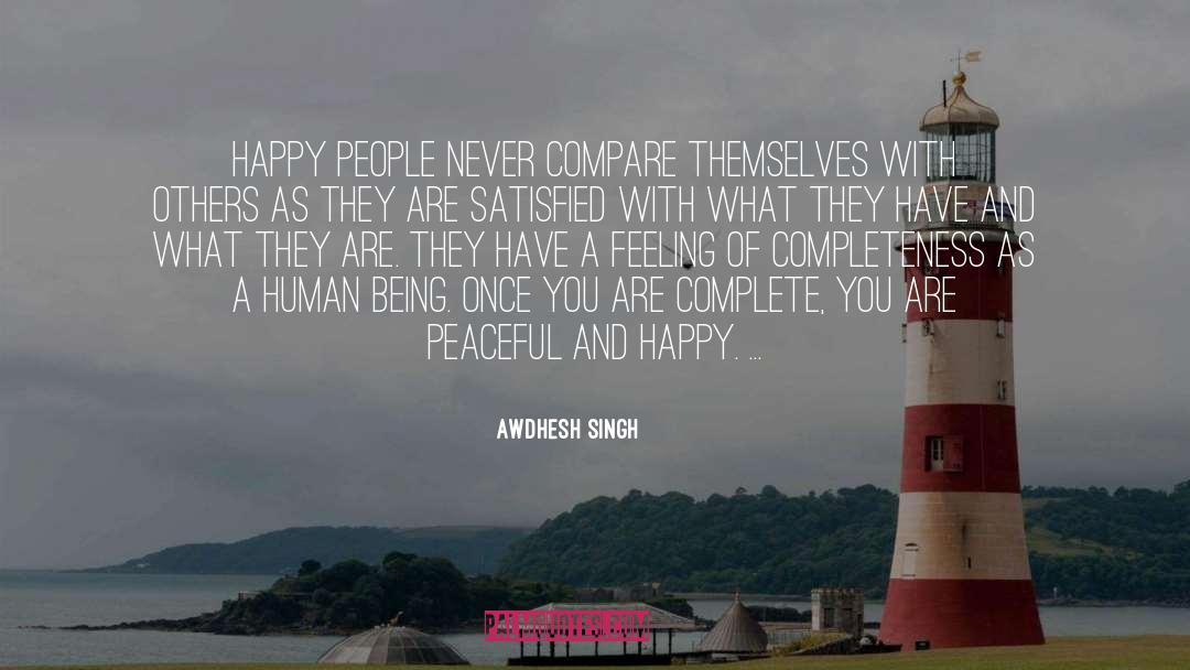Awdhesh Singh Quotes: Happy people never compare themselves