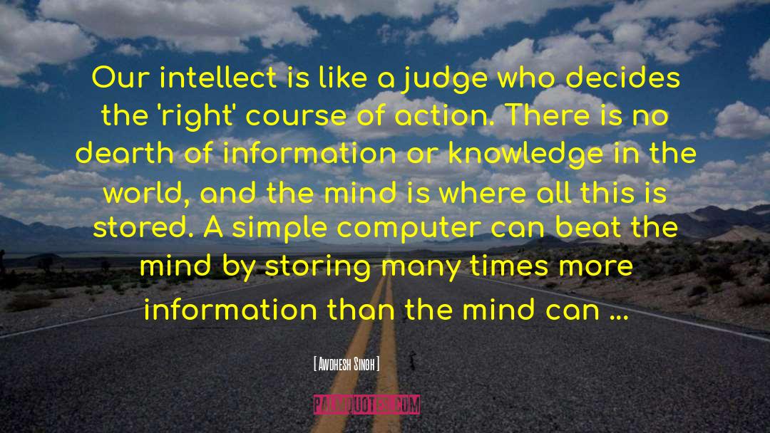 Awdhesh Singh Quotes: Our intellect is like a