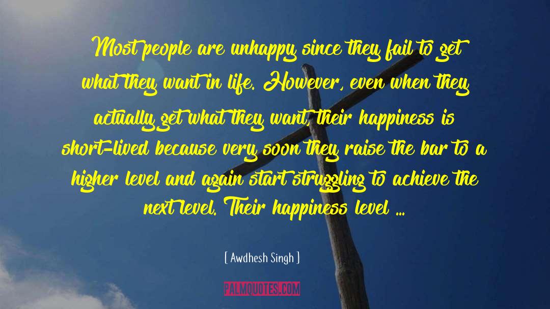 Awdhesh Singh Quotes: Most people are unhappy since