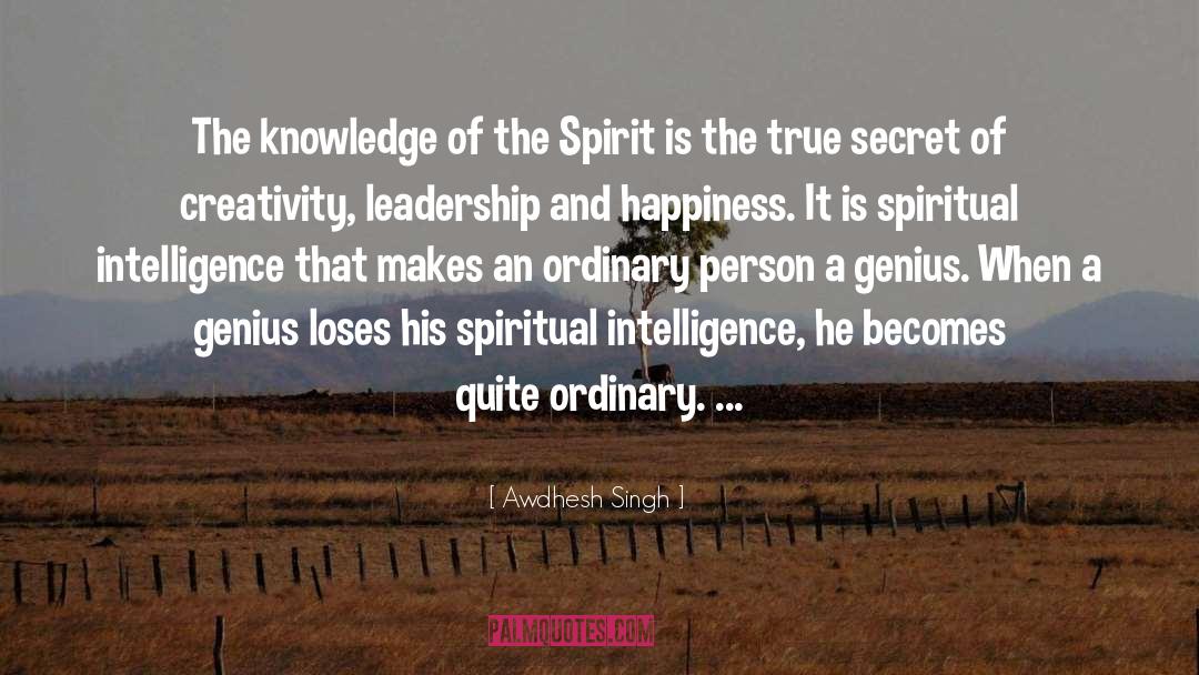 Awdhesh Singh Quotes: The knowledge of the Spirit