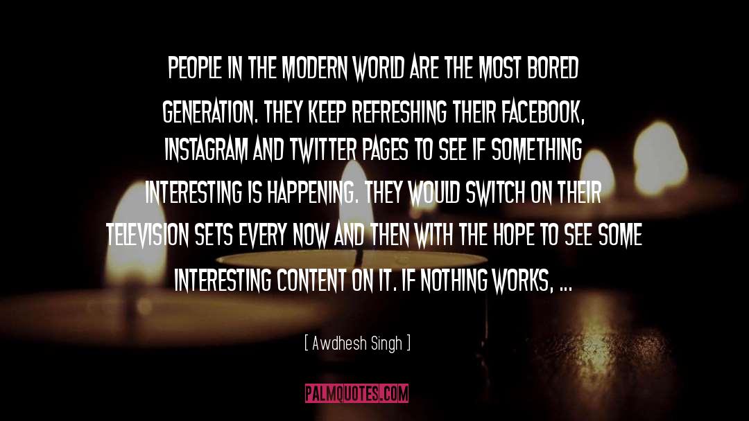 Awdhesh Singh Quotes: People in the modern world