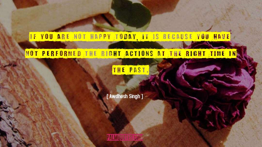 Awdhesh Singh Quotes: If you are not happy