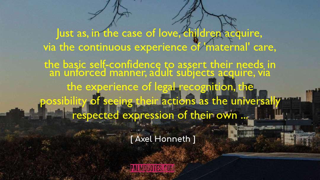 Axel Honneth Quotes: Just as, in the case