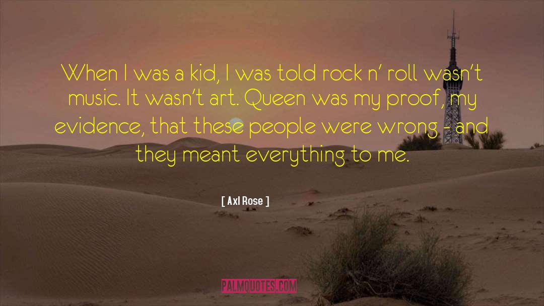 Axl Rose Quotes: When I was a kid,
