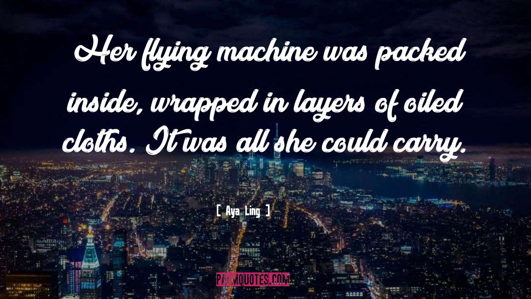Aya Ling Quotes: Her flying machine was packed
