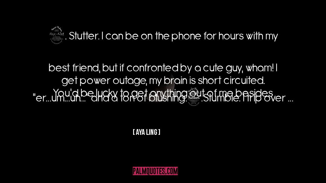 Aya Ling Quotes: 2. Stutter. I can be