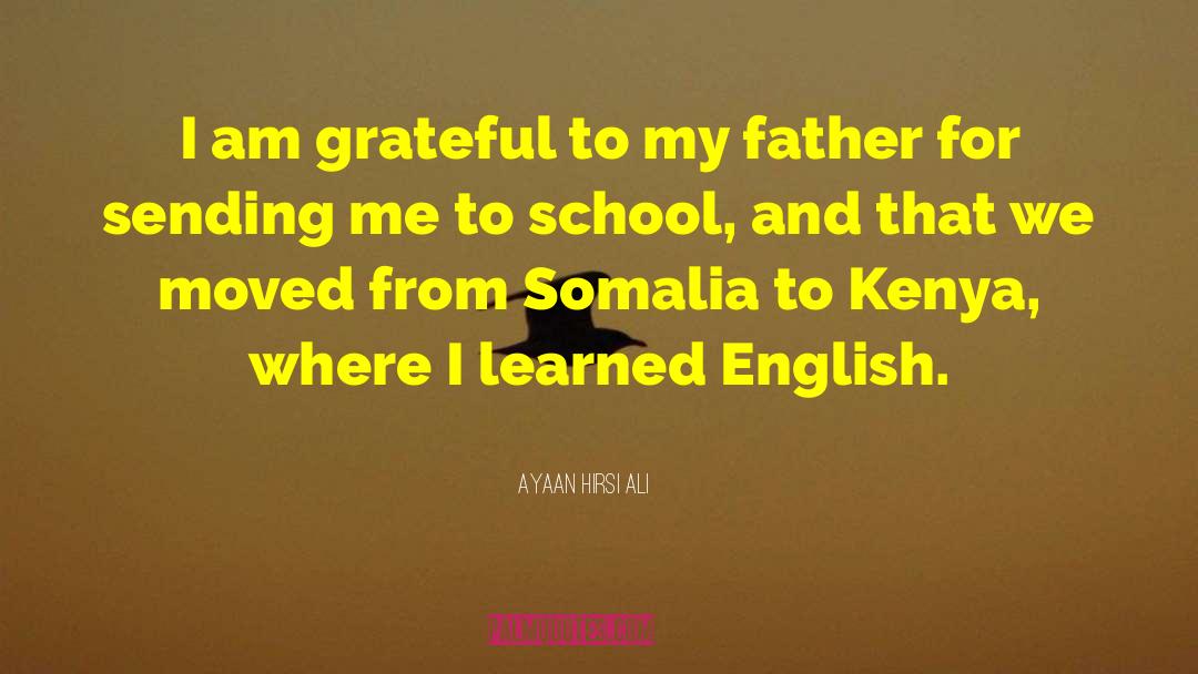 Ayaan Hirsi Ali Quotes: I am grateful to my