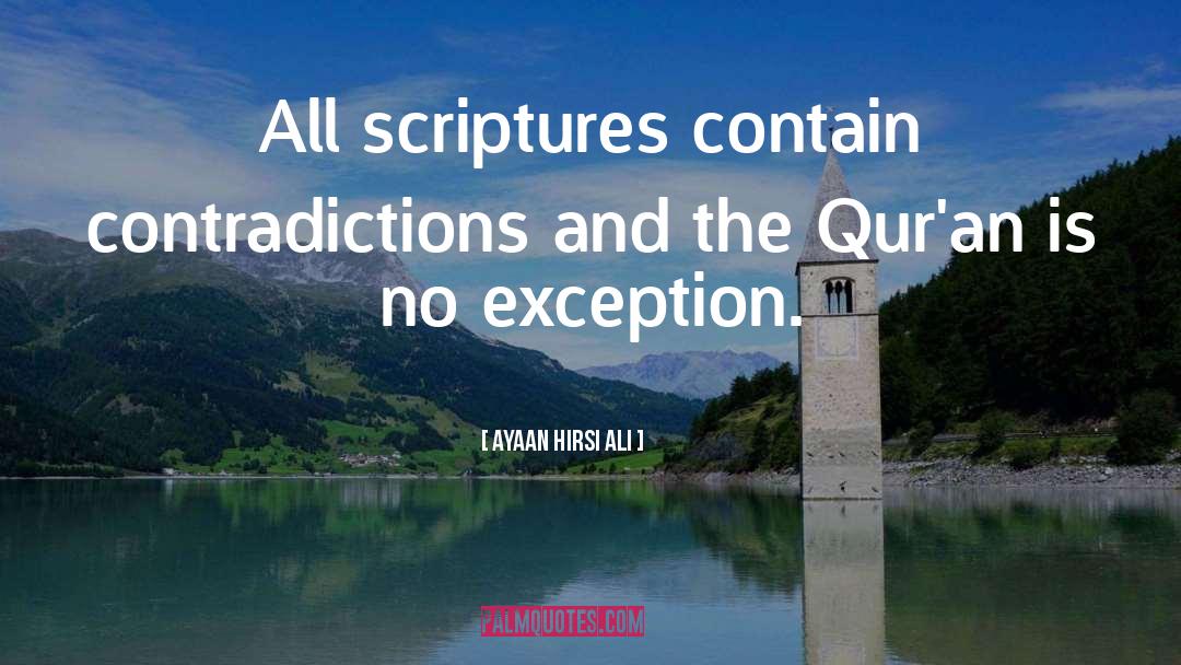 Ayaan Hirsi Ali Quotes: All scriptures contain contradictions and