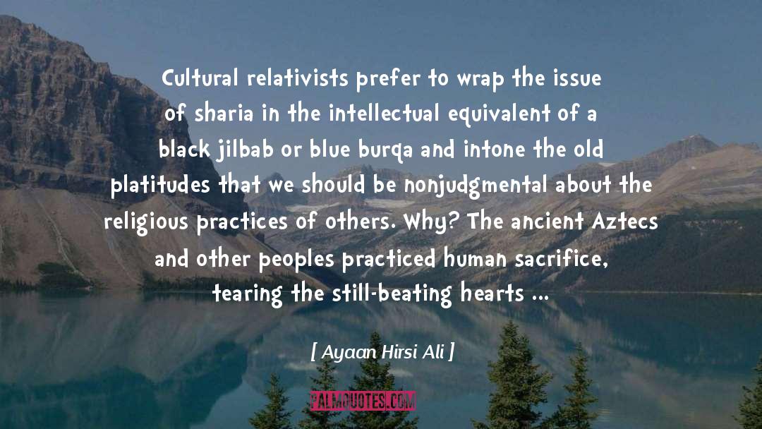 Ayaan Hirsi Ali Quotes: Cultural relativists prefer to wrap