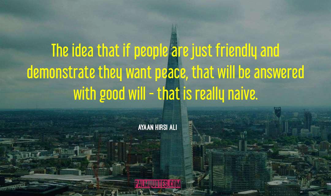 Ayaan Hirsi Ali Quotes: The idea that if people