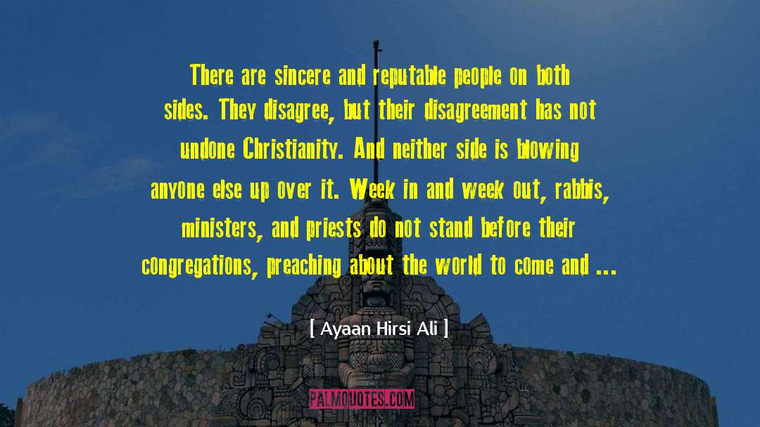 Ayaan Hirsi Ali Quotes: There are sincere and reputable