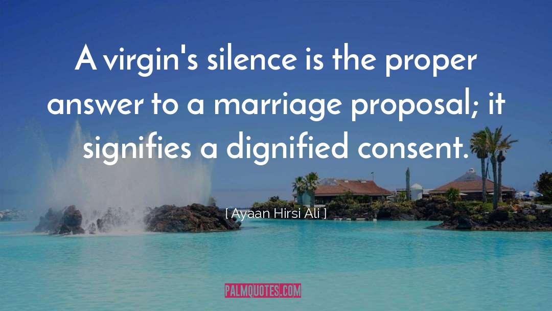 Ayaan Hirsi Ali Quotes: A virgin's silence is the