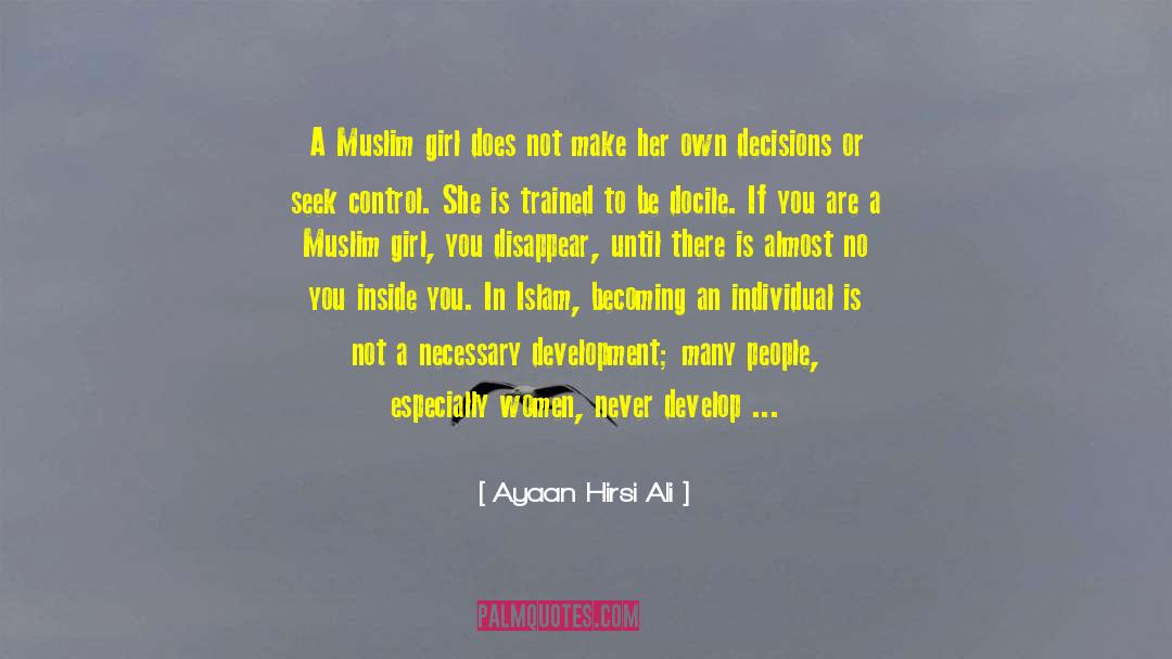 Ayaan Hirsi Ali Quotes: A Muslim girl does not