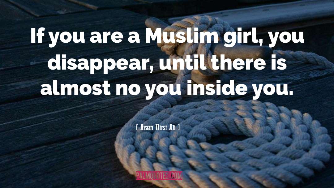 Ayaan Hirsi Ali Quotes: If you are a Muslim