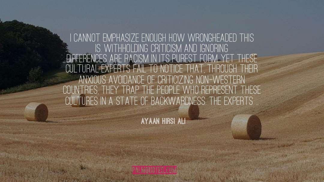 Ayaan Hirsi Ali Quotes: I cannot emphasize enough how
