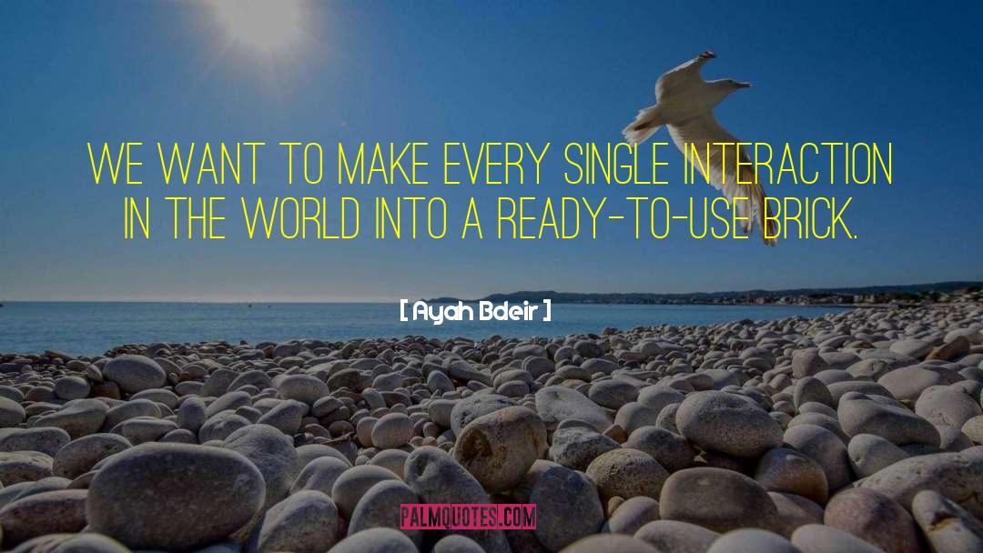Ayah Bdeir Quotes: We want to make every
