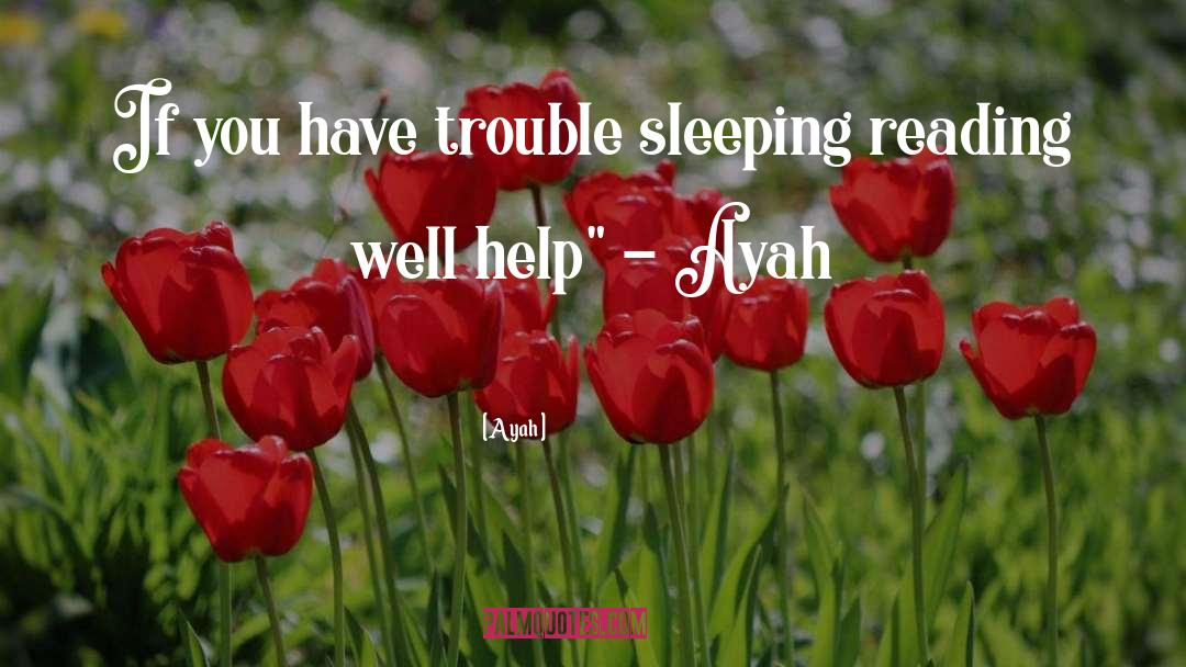 Ayah Quotes: If you have trouble sleeping
