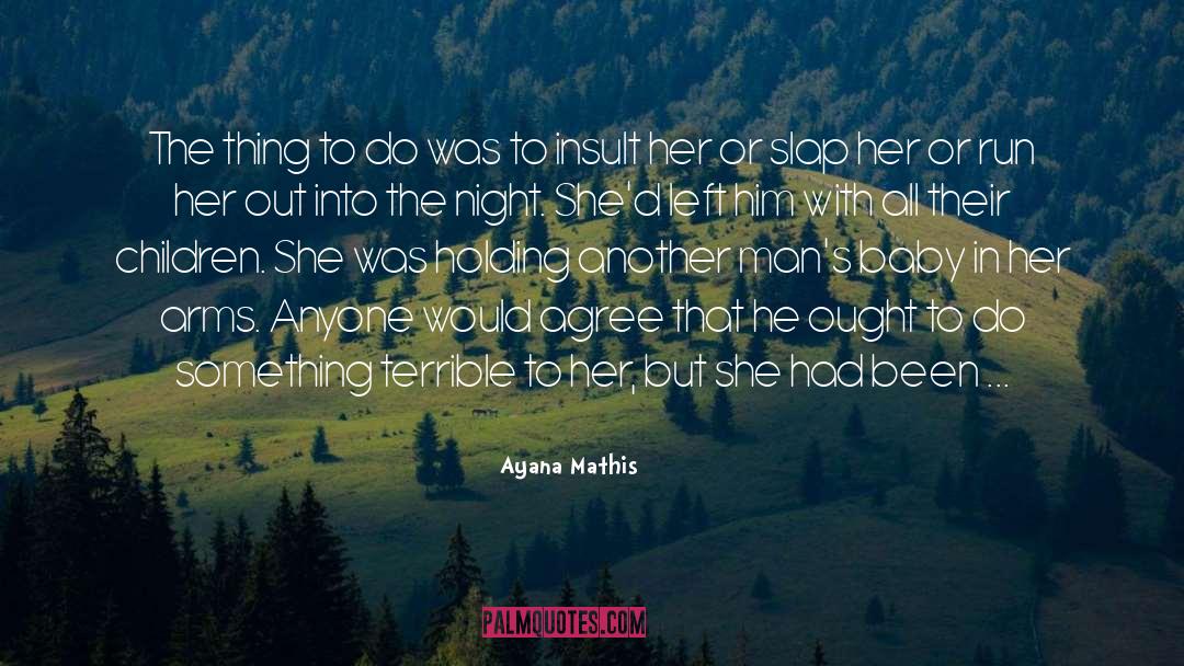 Ayana Mathis Quotes: The thing to do was