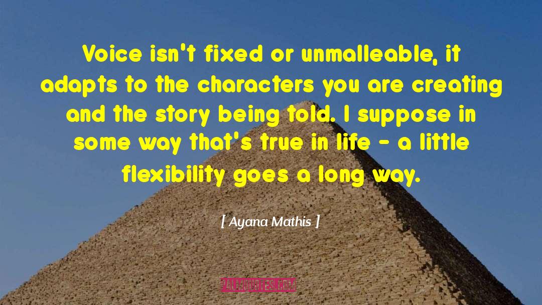Ayana Mathis Quotes: Voice isn't fixed or unmalleable,